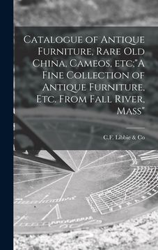 portada Catalogue of Antique Furniture, Rare Old China, Cameos, Etc;"A Fine Collection of Antique Furniture, Etc. From Fall River, Mass"