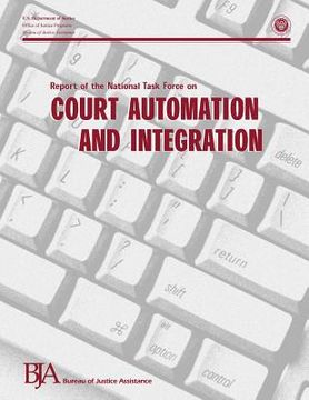 portada Report of the National Task Force on Court Automation and Integration (en Inglés)