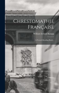 portada Chrestomathie Française: a French Reading Book .. (en Inglés)