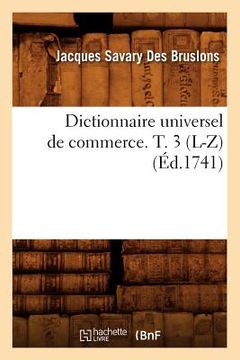portada Dictionnaire Universel de Commerce. T. 3 (L-Z) (Éd.1741) (en Francés)