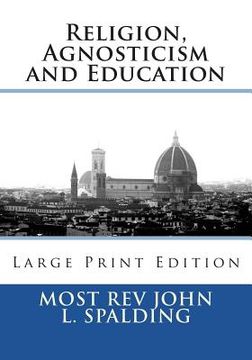 portada Religion, Agnosticism and Education: Large Print Edition (en Inglés)