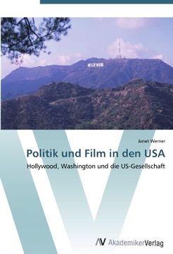 portada Politik und Film in den USA: Hollywood, Washington und die US-Gesellschaft