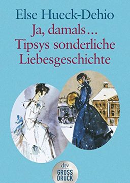 portada Ja, Damals. Tipsys Sonderliche Liebesgeschichte: Erzählungen: Eine Idylle aus dem Alten Estland / Zwei Heitere Estländische Geschichten. Großdruck (in German)