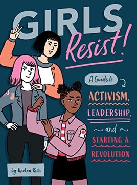 portada Girls Resist! A Guide to Activism, Leadership, and Starting a Revolution (en Inglés)