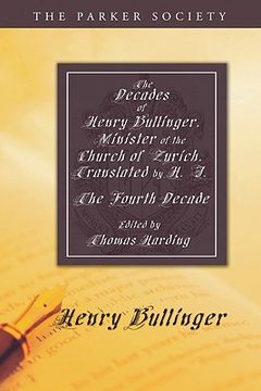 portada the decades of henry bullinger, minister of the church of zurich, translated by h. i.: the fourth decade (in English)
