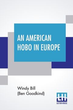 portada An American Hobo In Europe: A True Narrative Of The Adventures Of A Poor American At Home And In The Old Country