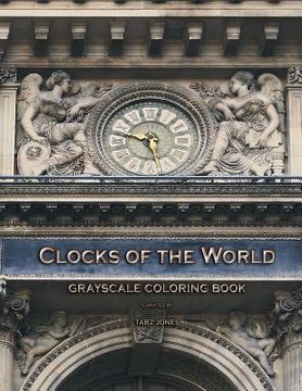 portada Clocks Of The World Grayscale Coloring Book