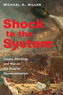 portada Shock to the System: Coups, Elections, and war on the Road to Democratization (en Inglés)