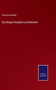 portada Das Bürger-Hospital zu Echternach 
