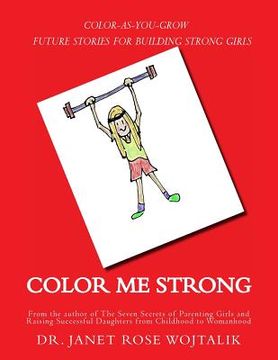 portada Color Me Strong: Color-As-You-Grow Future Stories for Building Strong Girls (en Inglés)