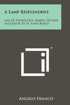 portada a lamp resplendent: life of father paul albera, second successor to st. john bosco