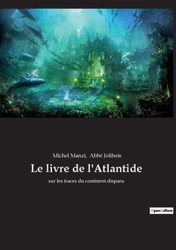 portada Le livre de l'Atlantide: sur les traces du continent disparu (en Francés)