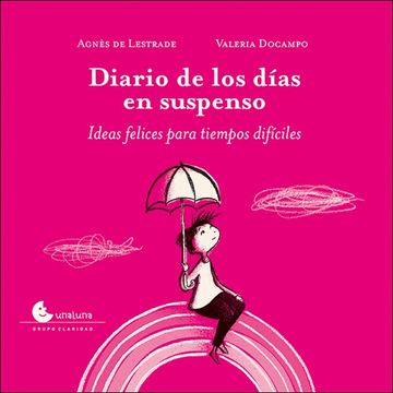 portada Diario de los Dias en Suspenso Ideas Felices Para Tiempos Dificiles [Ilustrado] (in Spanish)