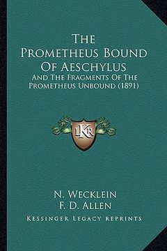 portada the prometheus bound of aeschylus: and the fragments of the prometheus unbound (1891) (en Inglés)