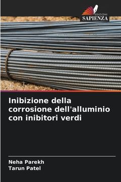 portada Inibizione della corrosione dell'alluminio con inibitori verdi (en Italiano)