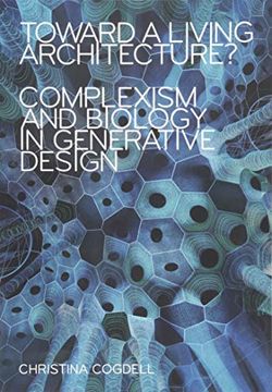 portada Toward a Living Architecture? Complexism and Biology in Generative Design (in English)