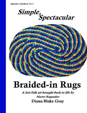 portada Simple, Spectacular Braided-In Rugs: Volume 5 (Rugmaker'S Handbook) (en Inglés)