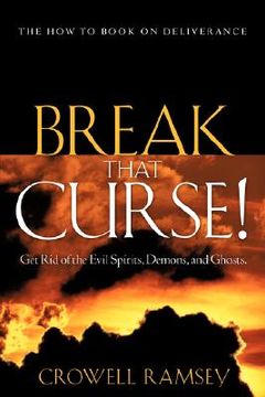 portada break that curse! get rid of the evil spirits, demons, and ghost.
