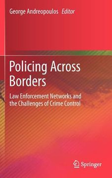 portada policing across borders: law enforcement networks and the challenges of crime control