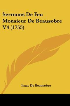 portada sermons de feu monsieur de beausobre v4 (1755) (en Inglés)