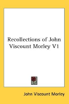 portada recollections of john viscount morley v1