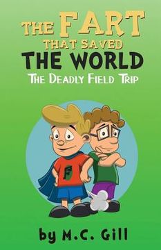 portada The Fart That Saved the World: The Deadly Field Trip (en Inglés)