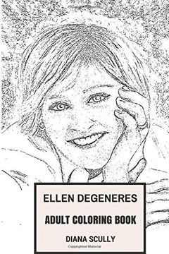 portada Ellen Degeneres Adult Coloring Book: Founder of Ellen Show and Most Powerful Female Comedian, Actress and LGBT Spokeperson Inspired Adult Coloring Book