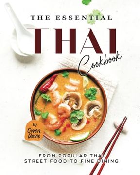 portada The Essential Thai Cookbook: From Popular Thai Street Food to Fine Dining (en Inglés)