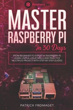 portada Master your Raspberry Pi in 30 days: A step-by-step guide for beginners on Raspberry Pi (en Inglés)