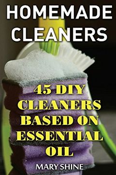 portada Homemade Cleaners: 45 DIY Cleaners Based on Essential Oil: (DIY Cleaners, Homemade Cleaners) (Natural Cleaners)