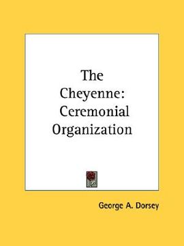 portada the cheyenne: ceremonial organization (in English)