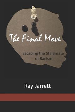 portada The Final Move: Escaping the Stalemate of Racism (en Inglés)