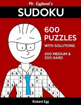 portada Mr. Egghead's Sudoku 600 Puzzles With Solutions: 300 Medium and 300 Hard (en Inglés)