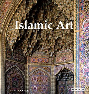 portada Islamic Art: Architecture, Painting, Calligraphy, Ceramics, Glass, Carpets 