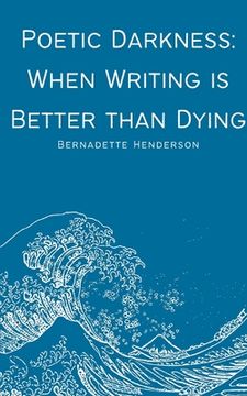 portada Poetic Darkness: When Writing is Better than Dying (en Inglés)