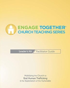 portada Engage Together(R) Church Facilitator Guide: Mobilizing the Church to end Human Trafficking and the Exploitation of the Vulnerable 