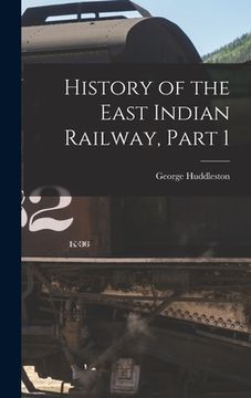 portada History of the East Indian Railway, Part 1 (en Inglés)