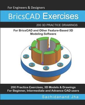 portada BricsCAD Exercises: 200 3D Practice Drawings For BricsCAD and Other Feature-Based 3D Modeling Software