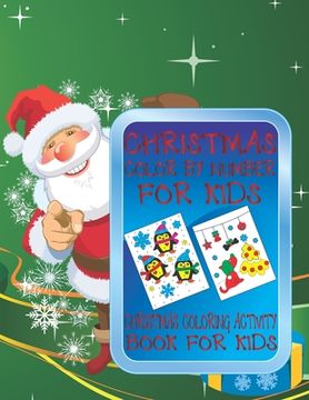 portada Christmas Color By Number for Kids Christmas Coloring Activity Book For Kids: A Children Holiday Coloring Book with Large Pages (kids coloring books .