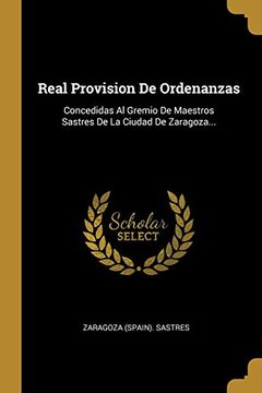 portada Real Provision de Ordenanzas: Concedidas al Gremio de Maestros Sastres de la Ciudad de Zaragoza.