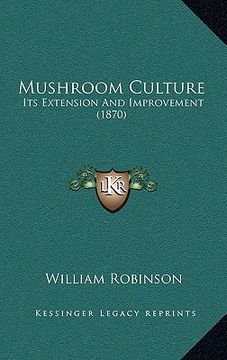portada mushroom culture: its extension and improvement (1870) (en Inglés)