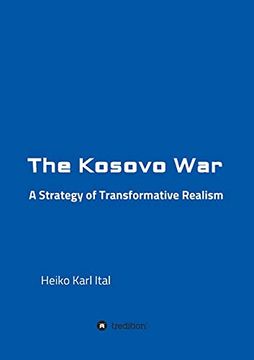 portada The Kosovo War: A Strategy of Transformative Realism (en Inglés)