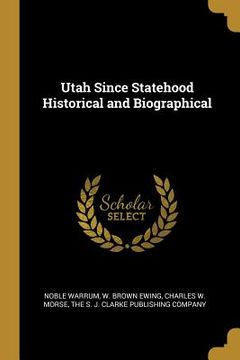 portada Utah Since Statehood Historical and Biographical