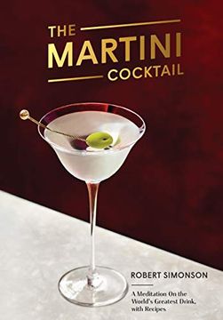 portada The Martini Cocktail: A Meditation on the World's Greatest Drink, With Recipes (in English)