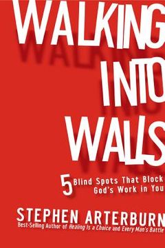 portada walking into walls: 5 blind spots that block god ` s work in you