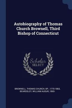 portada Autobiography of Thomas Church Brownell, Third Bishop of Connecticut (en Inglés)