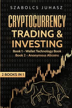 portada Cryptocurrency Trading & Investing: Wallet Technology Book, Anonymous Altcoins (2 Books in 1) (in English)