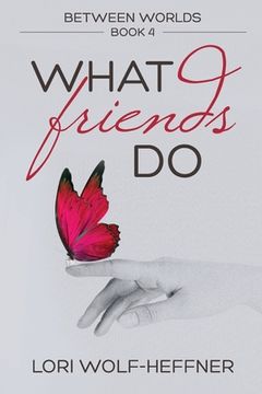 portada Between Worlds 4: What Friends Do (en Inglés)
