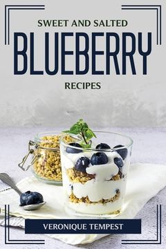 portada Sweet and Salted Blueberry Recipes (en Inglés)