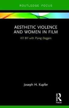 portada Aesthetic Violence and Women in Film: Kill Bill With Flying Daggers (Routledge Focus on Feminism and Film) 